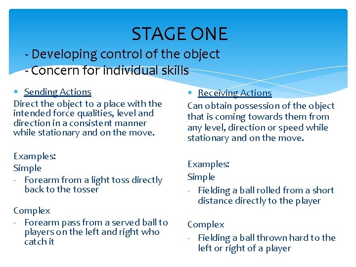 STAGE ONE - Developing control of the object - Concern for individual skills §