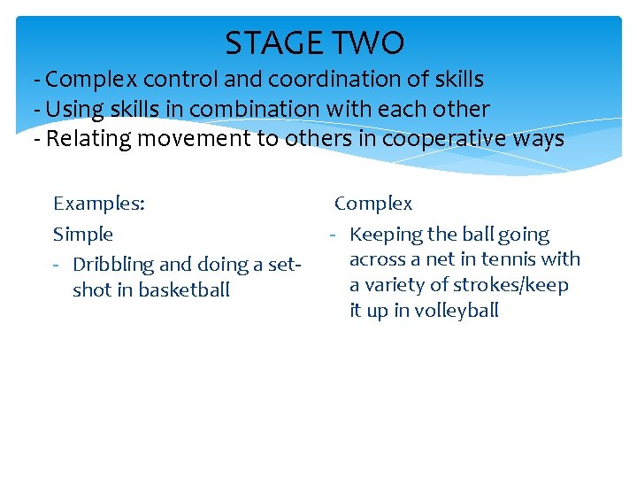 STAGE TWO - Complex control and coordination of skills - Using skills in combination