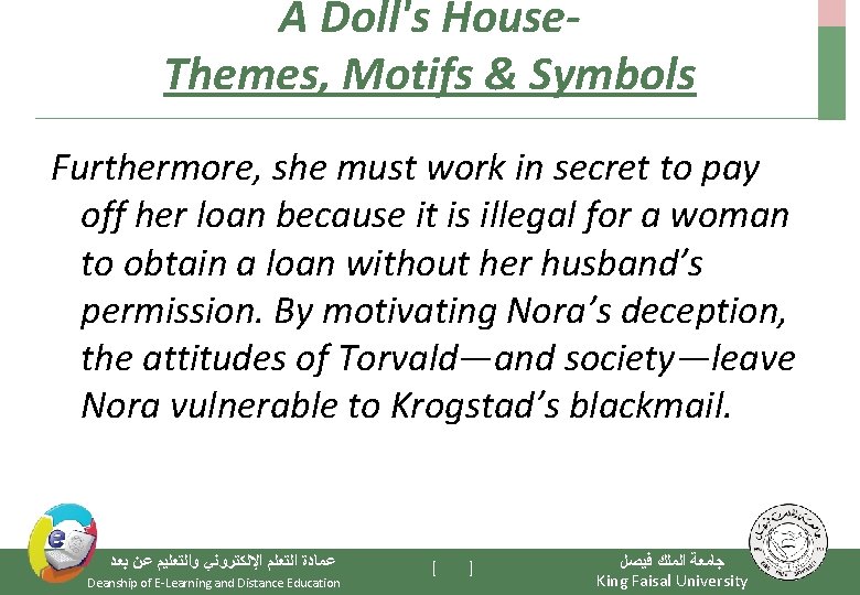 A Doll's House. Themes, Motifs & Symbols Furthermore, she must work in secret to