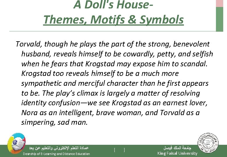 A Doll's House. Themes, Motifs & Symbols Torvald, though he plays the part of