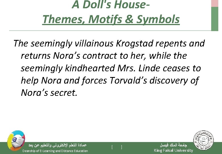 A Doll's House. Themes, Motifs & Symbols The seemingly villainous Krogstad repents and returns