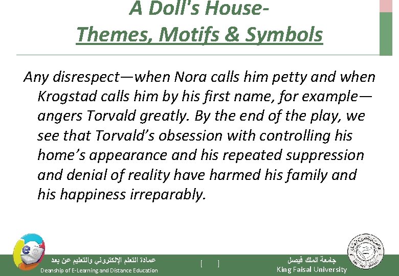 A Doll's House. Themes, Motifs & Symbols Any disrespect—when Nora calls him petty and