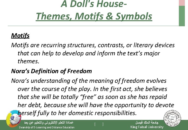 A Doll's House. Themes, Motifs & Symbols Motifs are recurring structures, contrasts, or literary