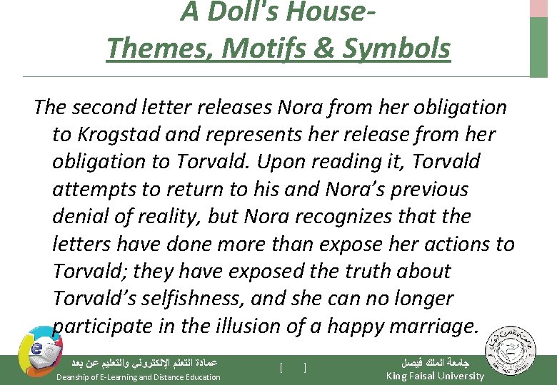 A Doll's House. Themes, Motifs & Symbols The second letter releases Nora from her