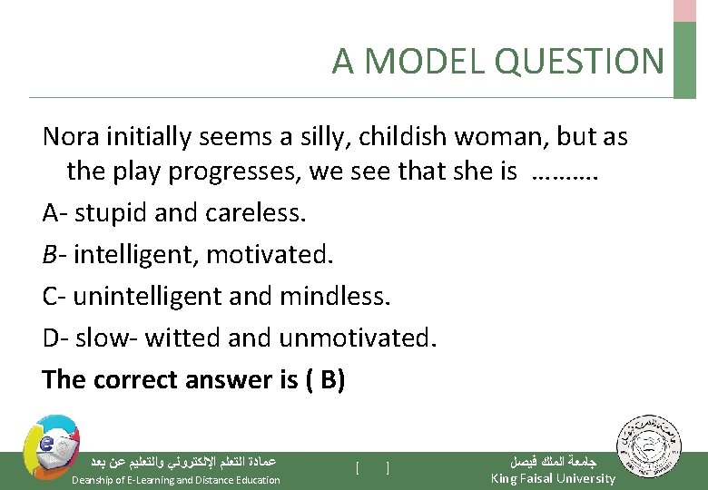 A MODEL QUESTION Nora initially seems a silly, childish woman, but as the play