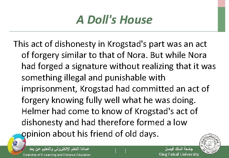 A Doll's House This act of dishonesty in Krogstad's part was an act of