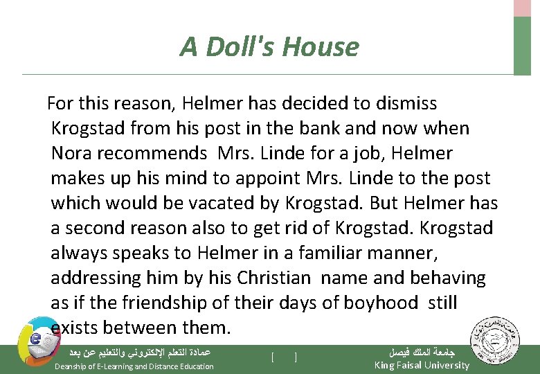 A Doll's House For this reason, Helmer has decided to dismiss Krogstad from his