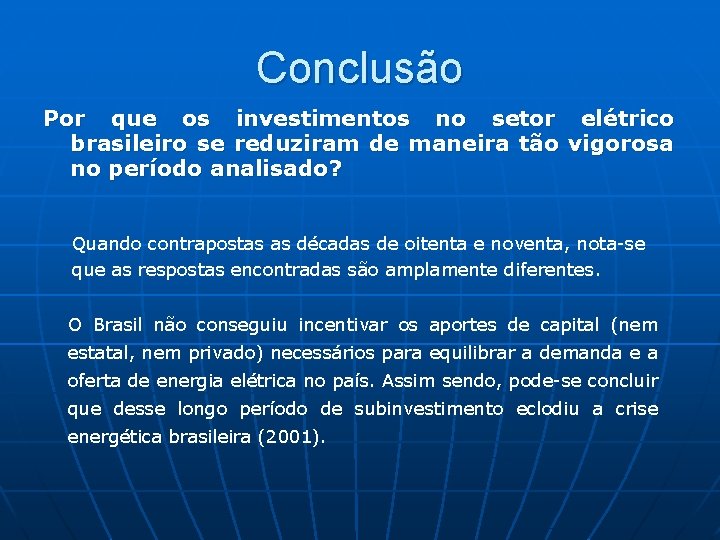 Conclusão Por que os investimentos no setor elétrico brasileiro se reduziram de maneira tão