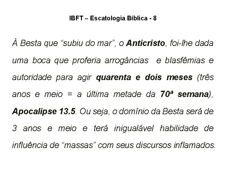 IBFT – Escatologia Bíblica - 8 À Besta que “subiu do mar”, o Anticristo, IBFT – Escatologia Bíblica - 8 À Besta que “subiu do mar”, o Anticristo,
