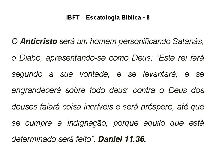 IBFT – Escatologia Bíblica - 8 O Anticristo será um homem personificando Satanás, o IBFT – Escatologia Bíblica - 8 O Anticristo será um homem personificando Satanás, o