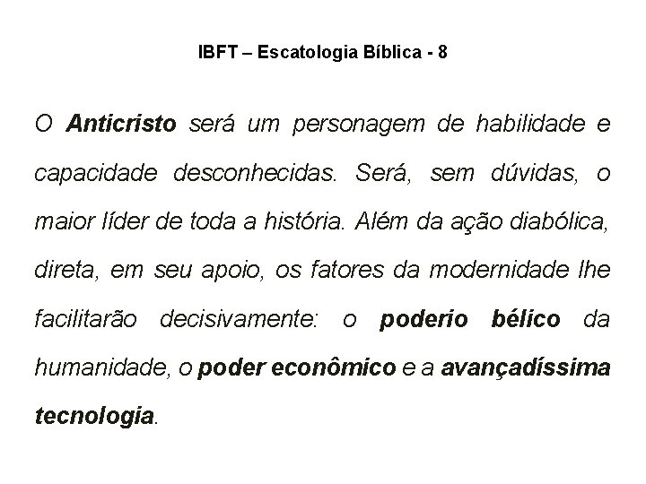 IBFT – Escatologia Bíblica - 8 O Anticristo será um personagem de habilidade e IBFT – Escatologia Bíblica - 8 O Anticristo será um personagem de habilidade e