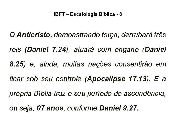 IBFT – Escatologia Bíblica - 8 O Anticristo, demonstrando força, derrubará três reis (Daniel IBFT – Escatologia Bíblica - 8 O Anticristo, demonstrando força, derrubará três reis (Daniel