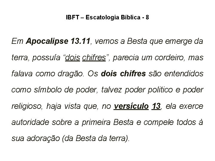 IBFT – Escatologia Bíblica - 8 Em Apocalipse 13. 11, vemos a Besta que IBFT – Escatologia Bíblica - 8 Em Apocalipse 13. 11, vemos a Besta que