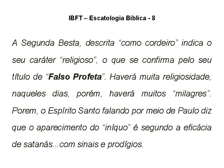 IBFT – Escatologia Bíblica - 8 A Segunda Besta, descrita “como cordeiro” indica o IBFT – Escatologia Bíblica - 8 A Segunda Besta, descrita “como cordeiro” indica o