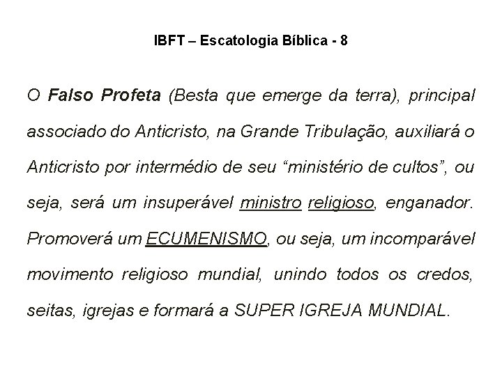 IBFT – Escatologia Bíblica - 8 O Falso Profeta (Besta que emerge da terra), IBFT – Escatologia Bíblica - 8 O Falso Profeta (Besta que emerge da terra),