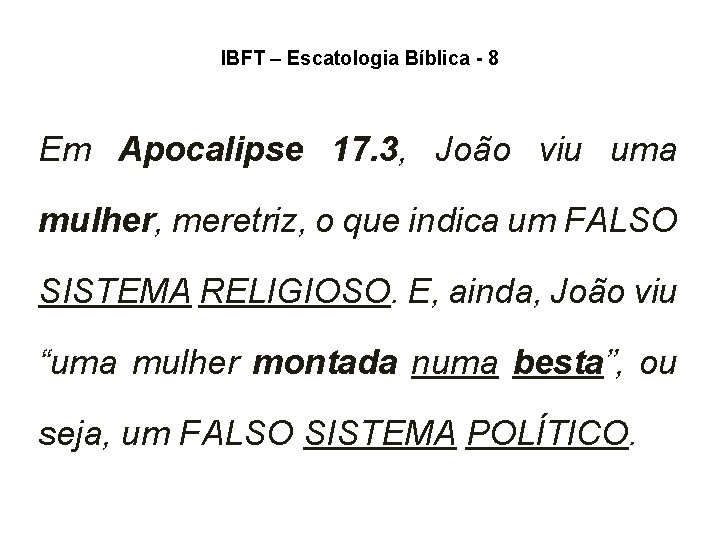 IBFT – Escatologia Bíblica - 8 Em Apocalipse 17. 3, João viu uma mulher, IBFT – Escatologia Bíblica - 8 Em Apocalipse 17. 3, João viu uma mulher,