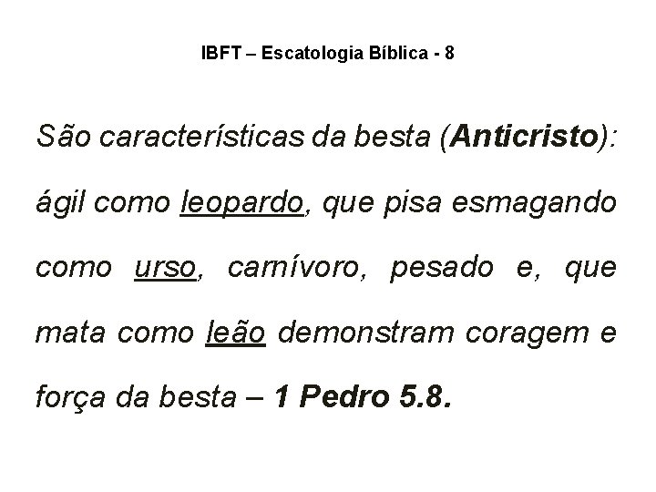 IBFT – Escatologia Bíblica - 8 São características da besta (Anticristo): ágil como leopardo, IBFT – Escatologia Bíblica - 8 São características da besta (Anticristo): ágil como leopardo,