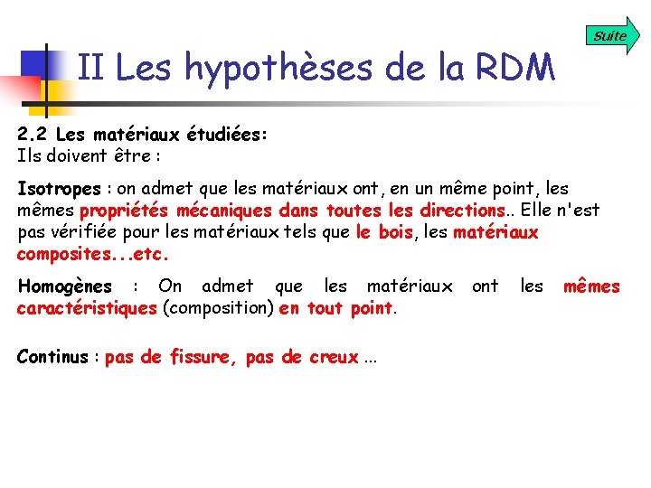 II Les hypothèses de la RDM Suite 2. 2 Les matériaux étudiées: Ils doivent