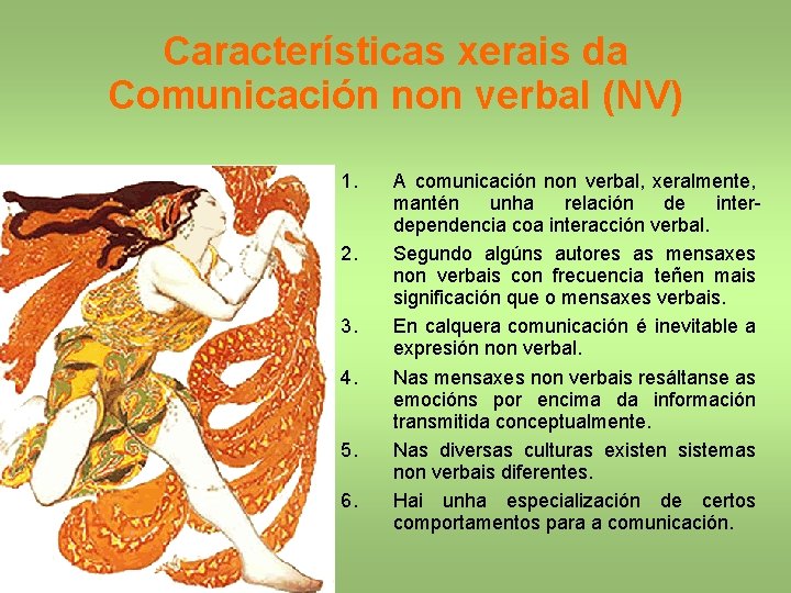 Características xerais da Comunicación non verbal (NV) 1. 2. 3. 4. 5. 6. A