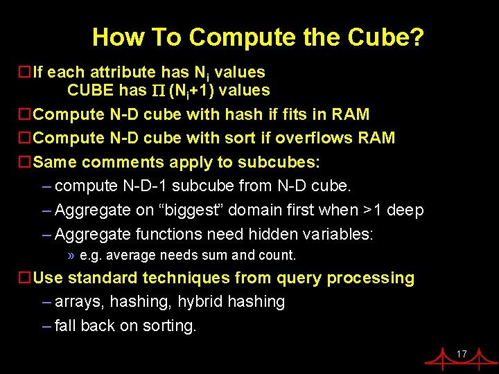 How To Compute the Cube? o. If each attribute has Ni values CUBE has How To Compute the Cube? o. If each attribute has Ni values CUBE has
