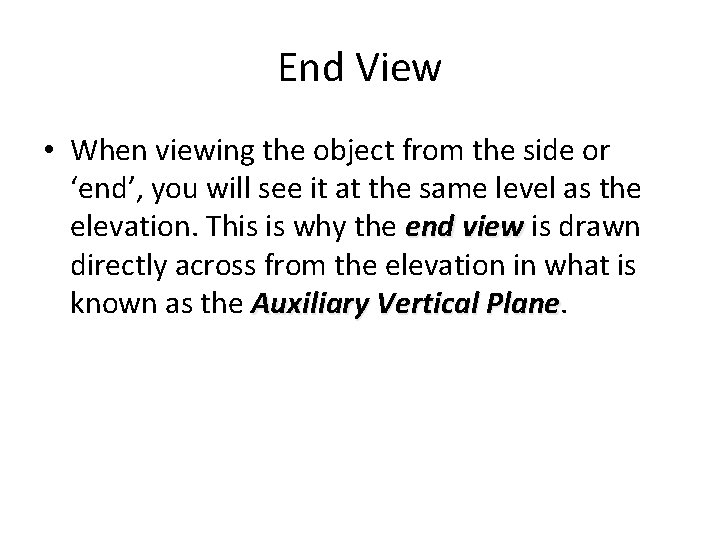 End View • When viewing the object from the side or ‘end’, you will End View • When viewing the object from the side or ‘end’, you will