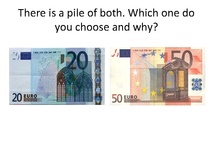 There is a pile of both. Which one do you choose and why? There is a pile of both. Which one do you choose and why?