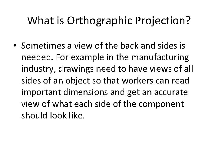 What is Orthographic Projection? • Sometimes a view of the back and sides is What is Orthographic Projection? • Sometimes a view of the back and sides is
