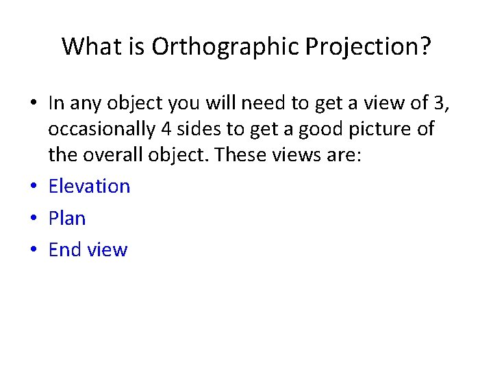 What is Orthographic Projection? • In any object you will need to get a What is Orthographic Projection? • In any object you will need to get a