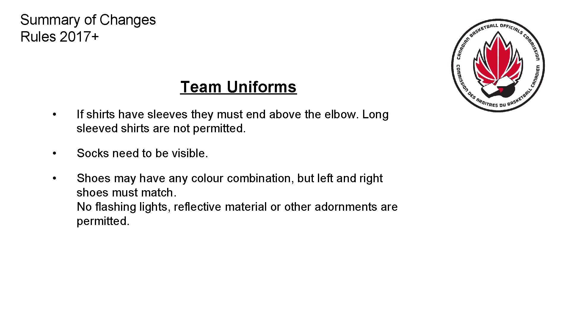 Summary of Changes Rules 2017+ Team Uniforms • If shirts have sleeves they must