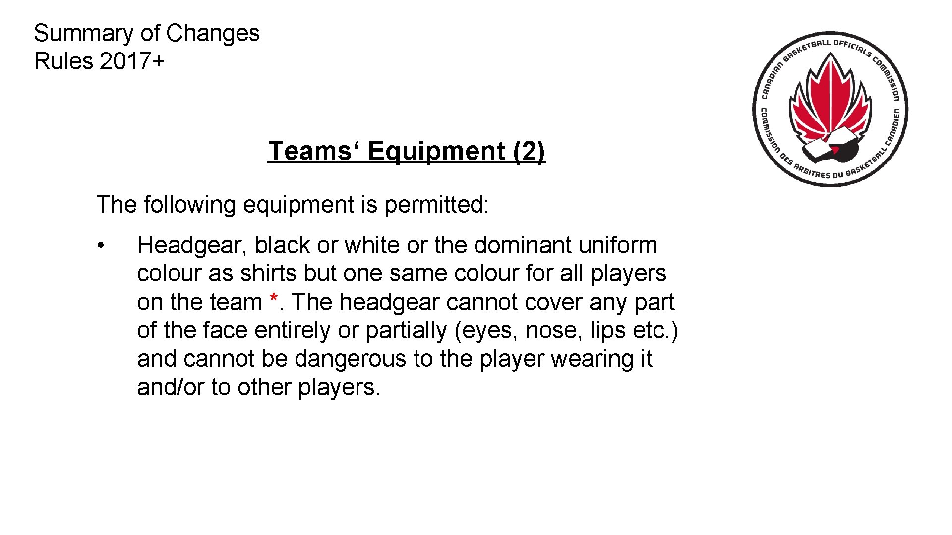 Summary of Changes Rules 2017+ Teams‘ Equipment (2) The following equipment is permitted: •