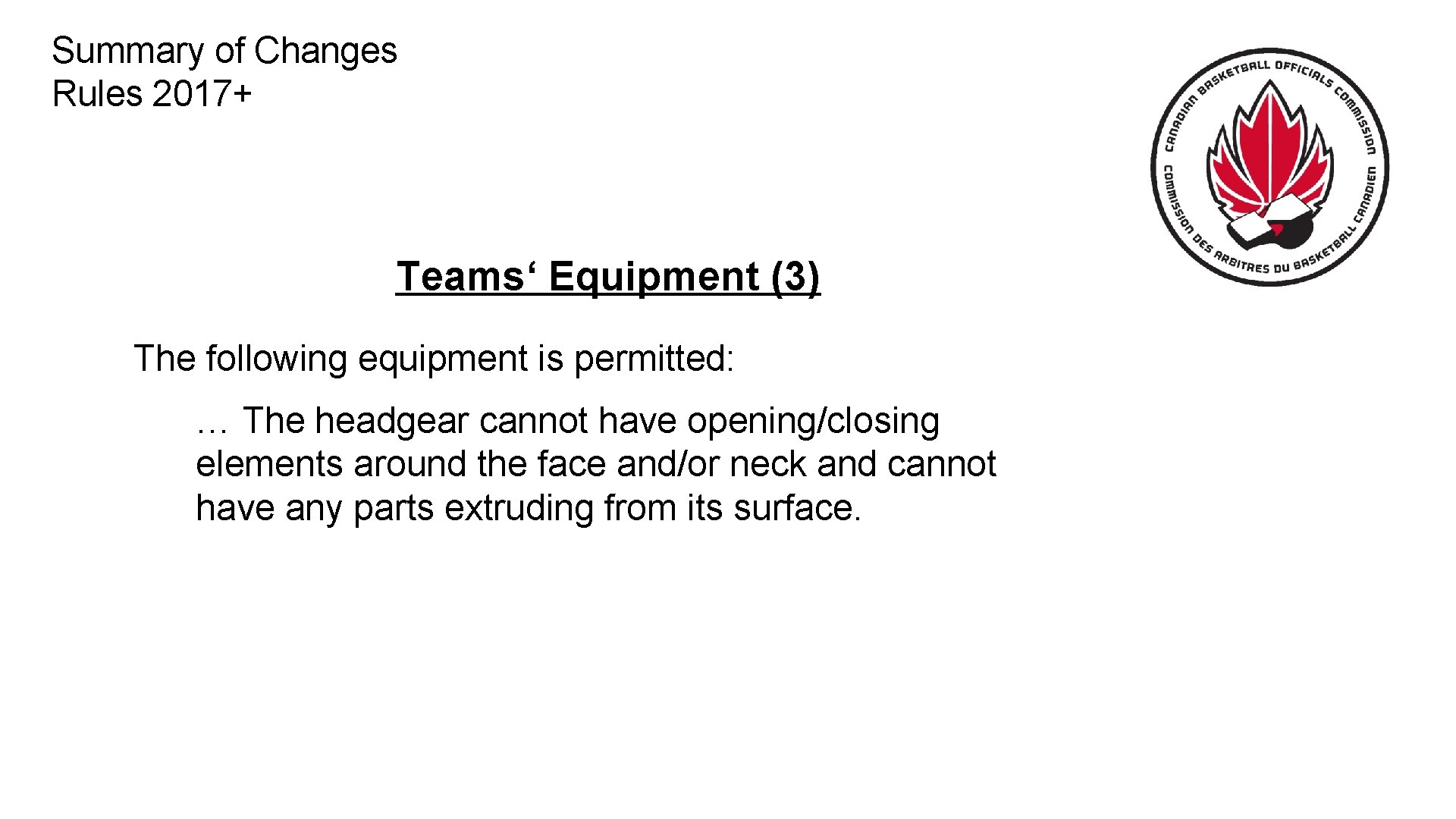 Summary of Changes Rules 2017+ Teams‘ Equipment (3) The following equipment is permitted: …