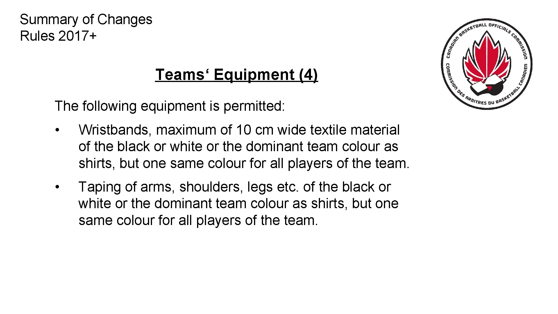 Summary of Changes Rules 2017+ Teams‘ Equipment (4) The following equipment is permitted: •