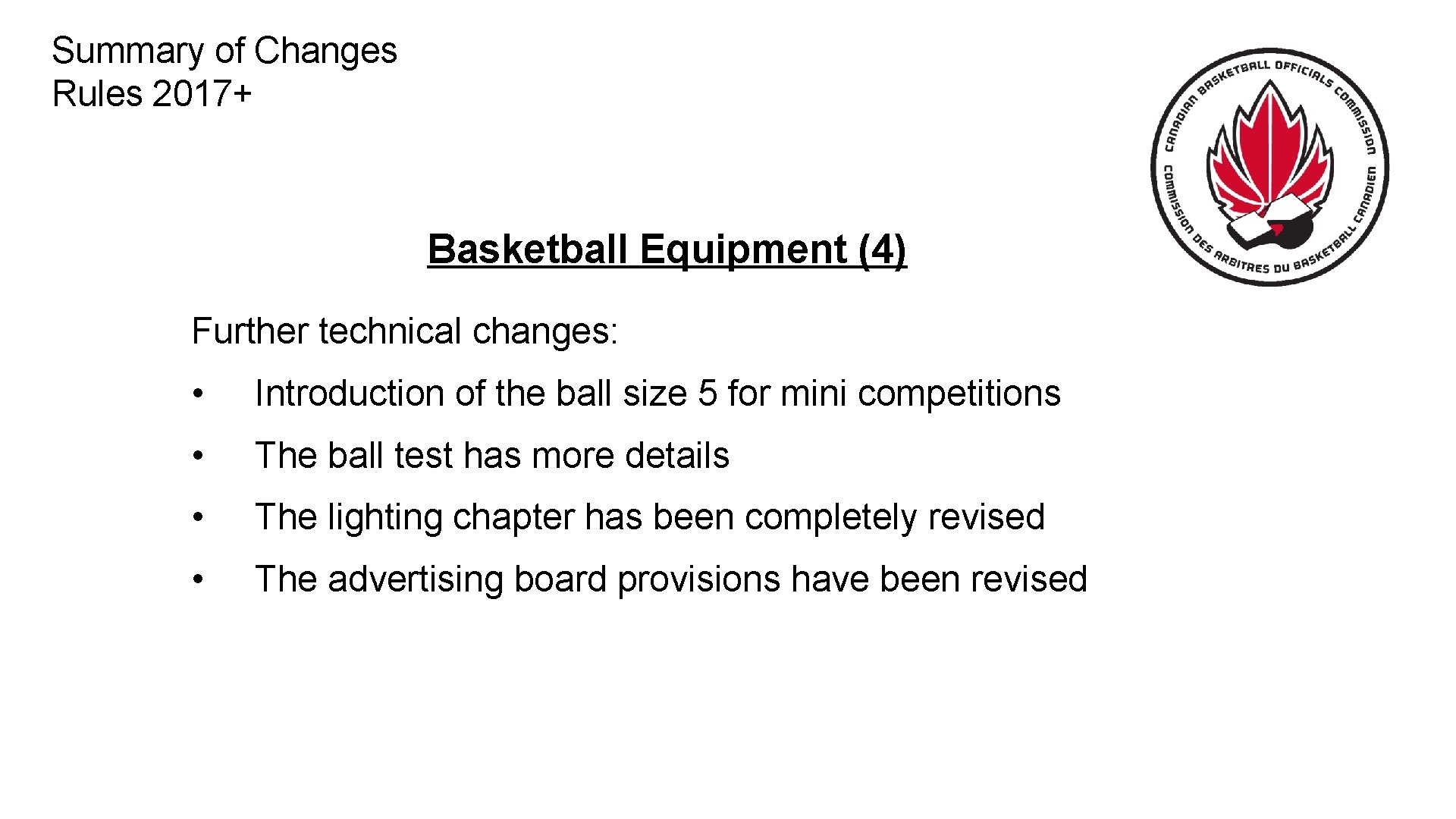 Summary of Changes Rules 2017+ Basketball Equipment (4) Further technical changes: • Introduction of