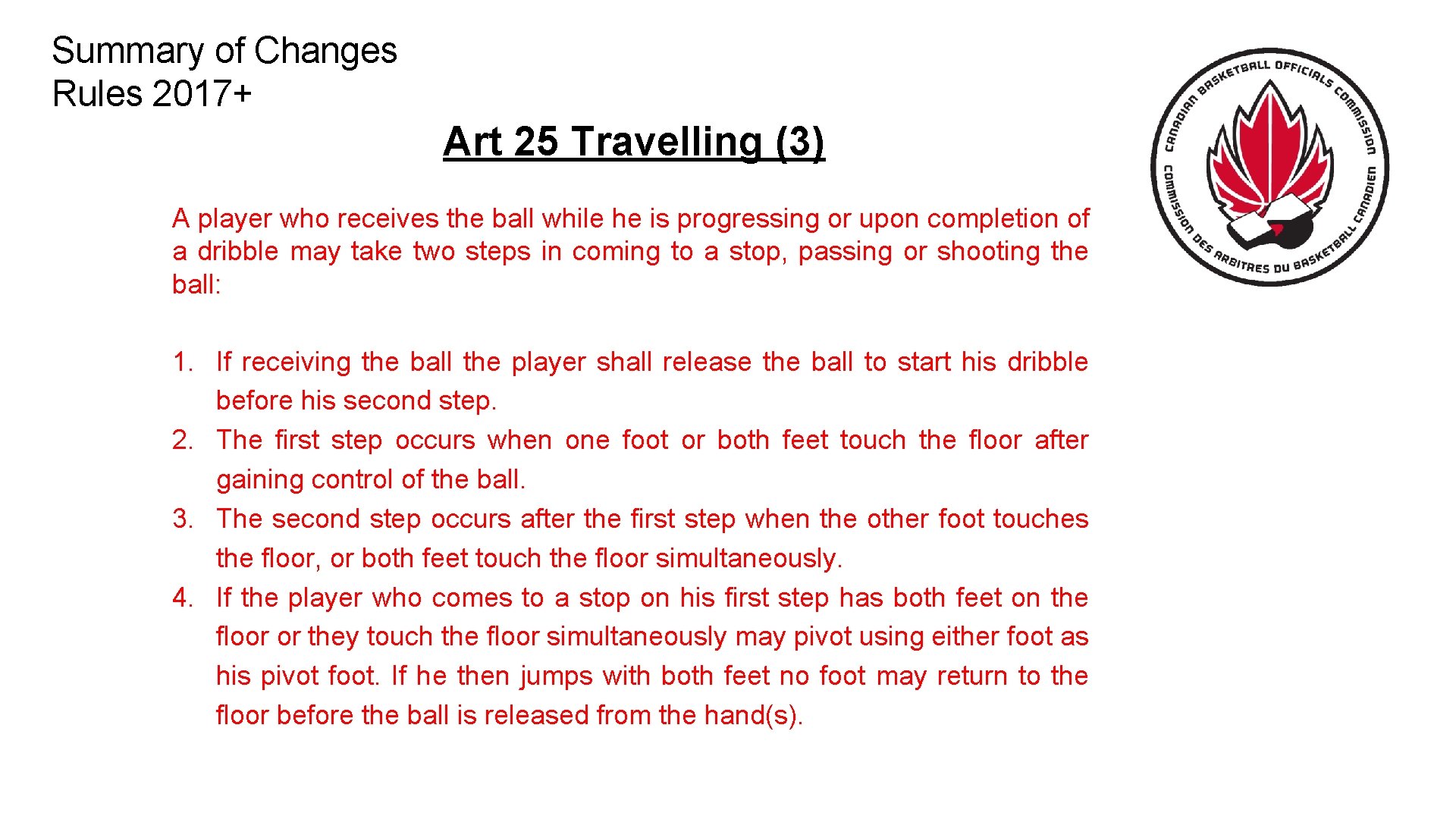 Summary of Changes Rules 2017+ Art 25 Travelling (3) A player who receives the