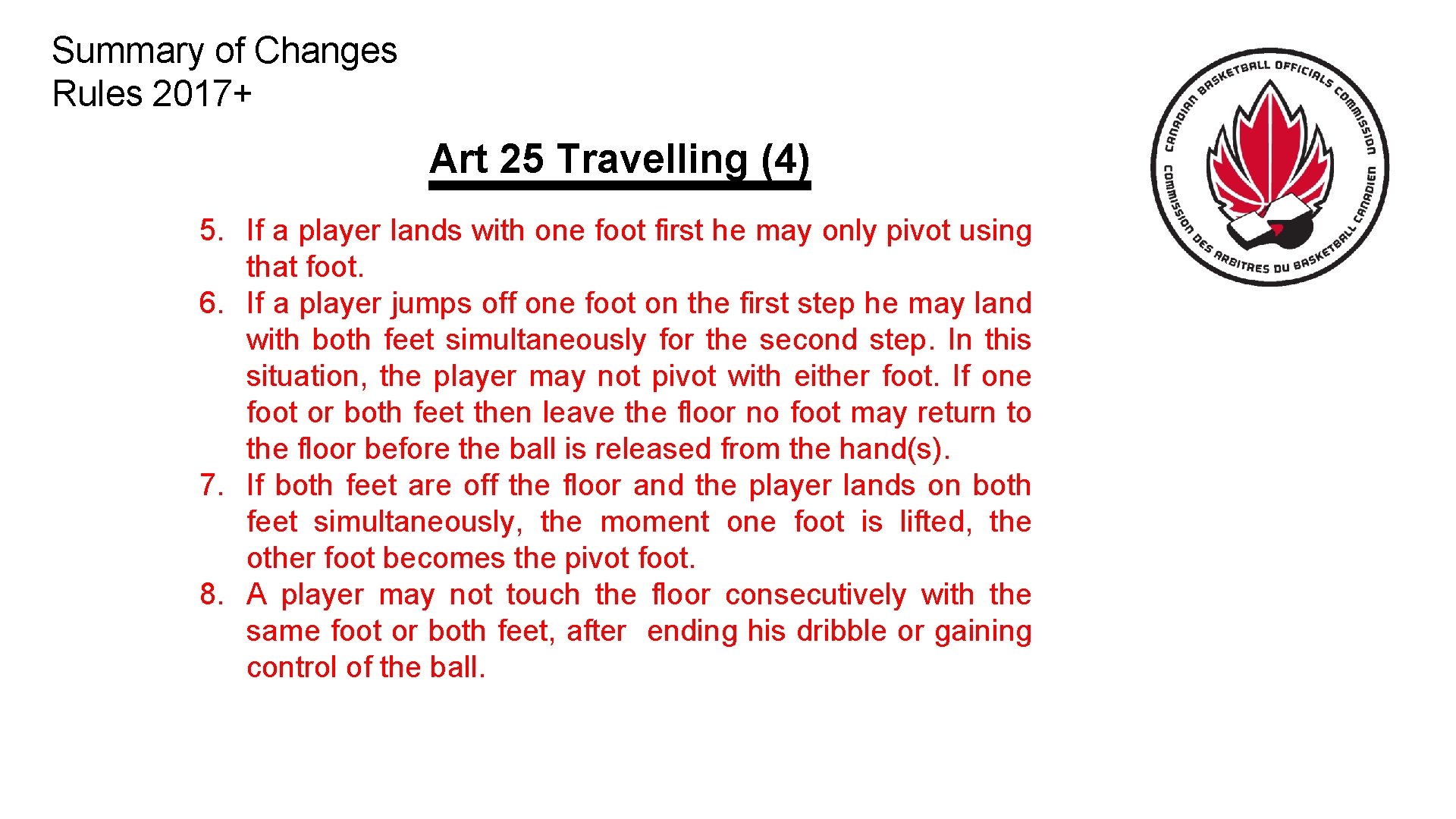 Summary of Changes Rules 2017+ Art 25 Travelling (4) 5. If a player lands
