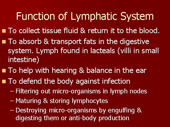 Function of Lymphatic System n To collect tissue fluid & return it to the Function of Lymphatic System n To collect tissue fluid & return it to the