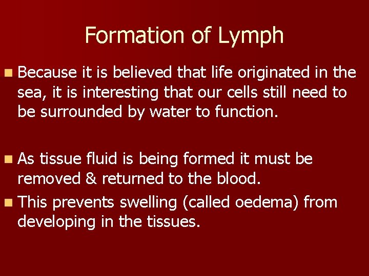 Formation of Lymph n Because it is believed that life originated in the sea, Formation of Lymph n Because it is believed that life originated in the sea,