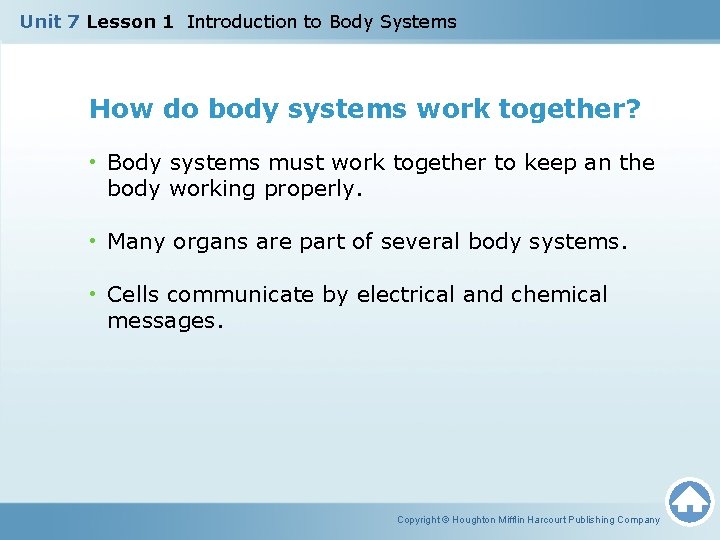 Unit 7 Lesson 1 Introduction to Body Systems How do body systems work together? Unit 7 Lesson 1 Introduction to Body Systems How do body systems work together?