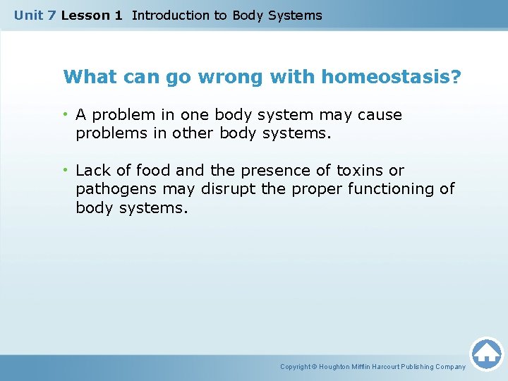 Unit 7 Lesson 1 Introduction to Body Systems What can go wrong with homeostasis? Unit 7 Lesson 1 Introduction to Body Systems What can go wrong with homeostasis?
