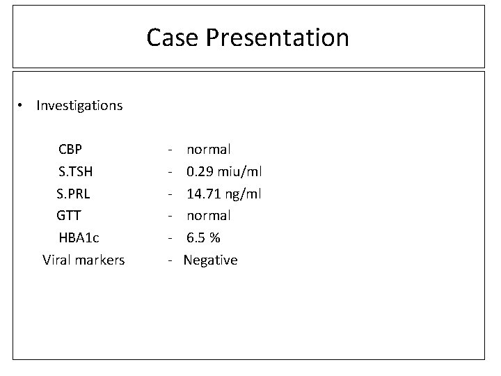 Case Presentation • Investigations CBP S. TSH S. PRL GTT HBA 1 c Viral