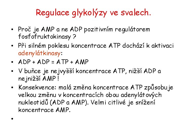 Regulace glykolýzy ve svalech. • Proč je AMP a ne ADP pozitivním regulátorem fosfofruktokinasy