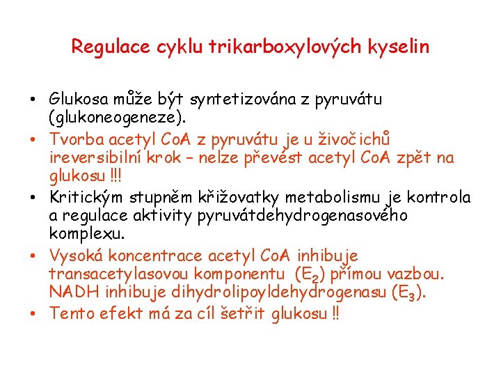 Regulace cyklu trikarboxylových kyselin • Glukosa může být syntetizována z pyruvátu (glukoneogeneze). • Tvorba