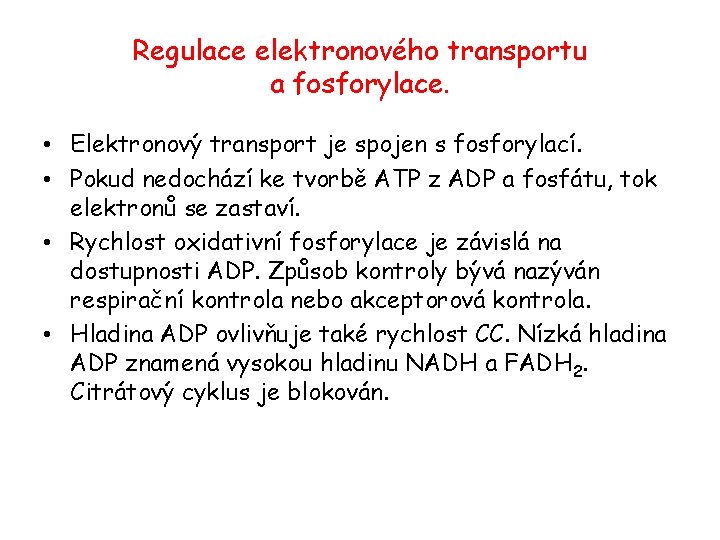 Regulace elektronového transportu a fosforylace. • Elektronový transport je spojen s fosforylací. • Pokud