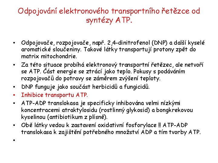 Odpojování elektronového transportního řetězce od syntézy ATP. • • Odpojovače, rozpojovače, např. 2, 4