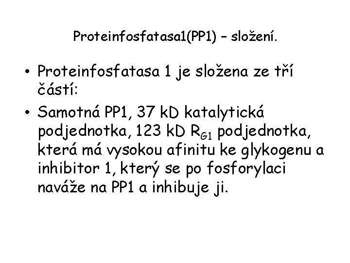 Proteinfosfatasa 1(PP 1) – složení. • Proteinfosfatasa 1 je složena ze tří částí: •