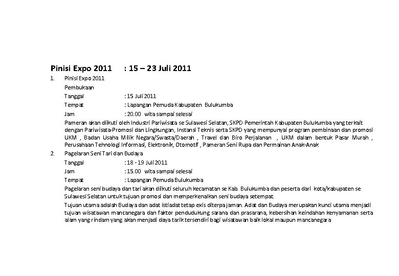 Pinisi Expo 2011 1. 2. : 15 – 23 Juli 2011 Pinisi Expo 2011