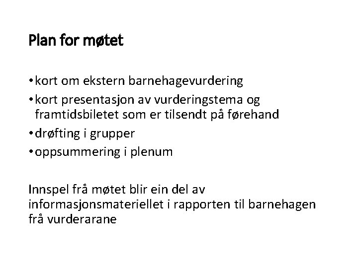Plan for møtet • kort om ekstern barnehagevurdering • kort presentasjon av vurderingstema og