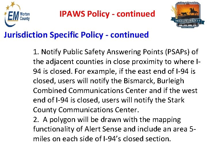 IPAWS Policy - continued Jurisdiction Specific Policy - continued 1. Notify Public Safety Answering