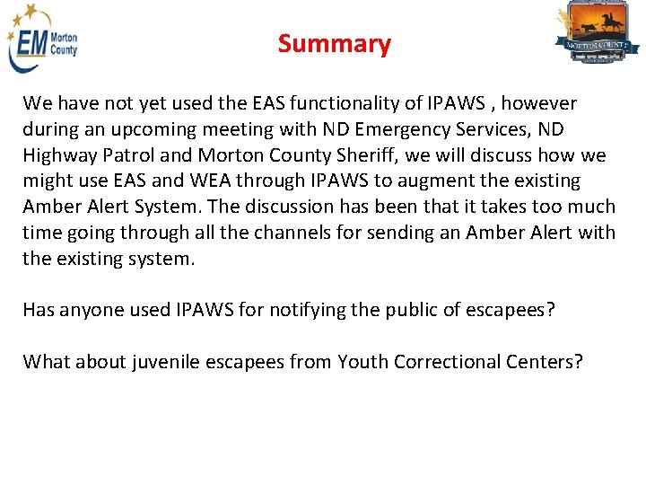 Summary We have not yet used the EAS functionality of IPAWS , however during