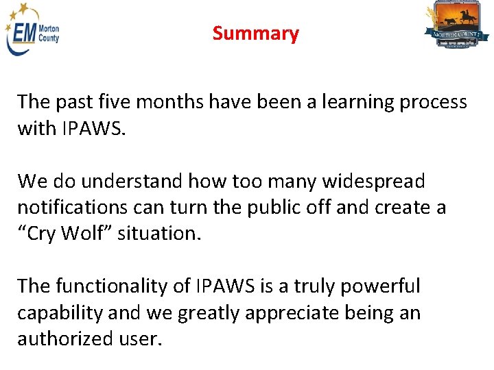 Summary The past five months have been a learning process with IPAWS. We do